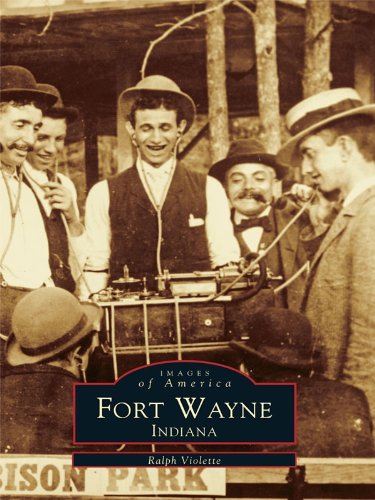 Fort Wayne, Indiana (Images of America (Arcadia Publishing))