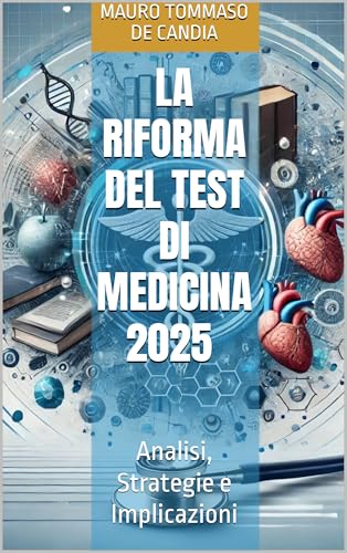 La Riforma del Test di Medicina 2025: Analisi, Strategie e Implicazioni (Pronti all'Uso) (Italian Edition)