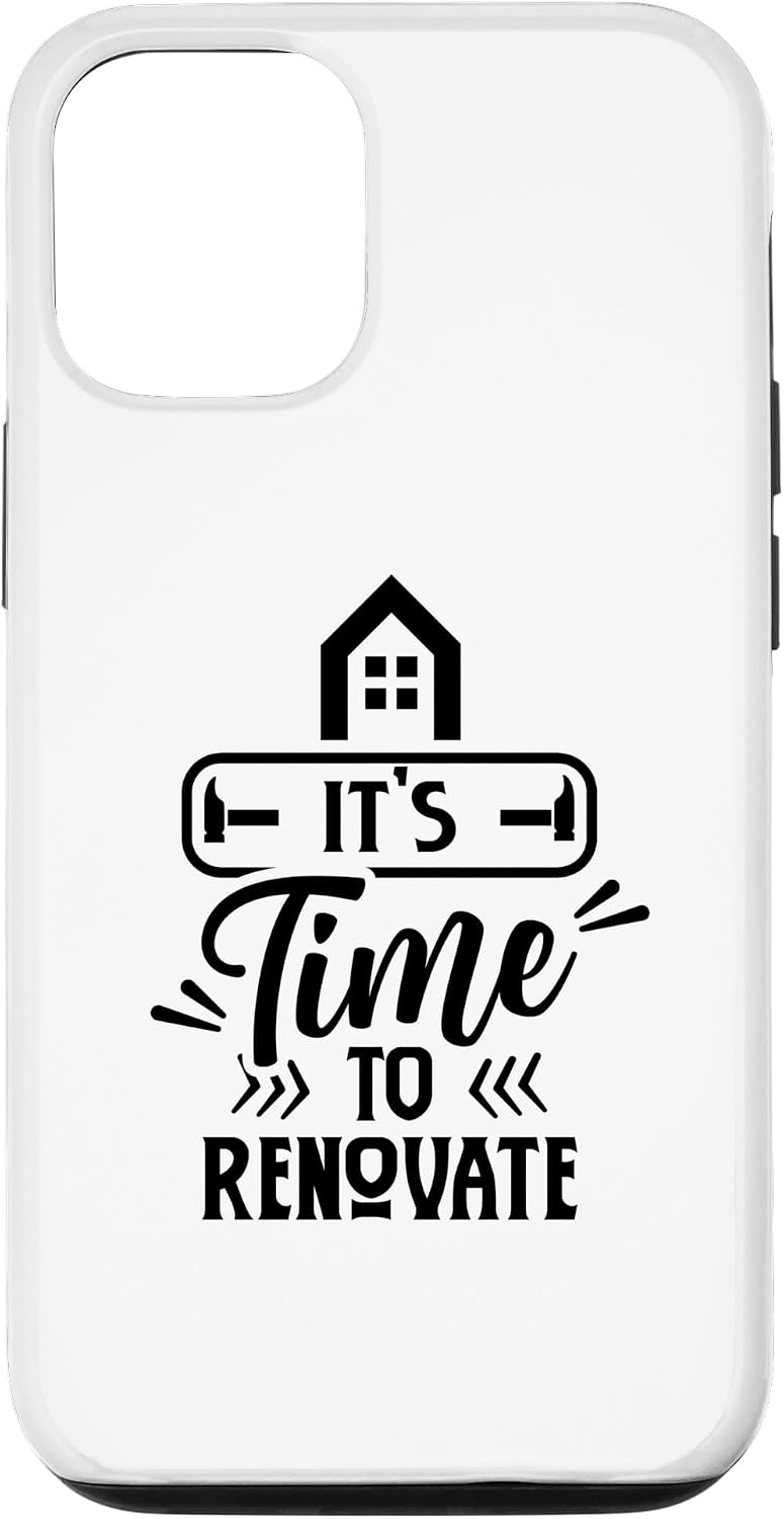 iPhone 14 It's Time To Renovate Restoration House Home Renovation Case