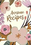 entertain comfort sat senderliste  Awesome Recipes: Cute Blank Cookbook with Pretty Floral Cover Design
