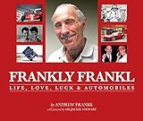 Frankly Frankl: Life, Love, Luck & Automobiles