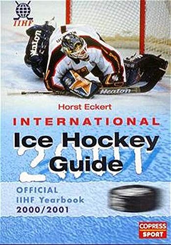 International Ice Hockey Guide 2001: Offizielles Jahrbuch des I.I.H.F. International Ice Hockey Guide 2001: Offizielles Jahrbuch des I.I.H.F.