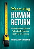  Measuring Human Return: Understand and Assess What Really Matters for Deeper Learning (English Edition)