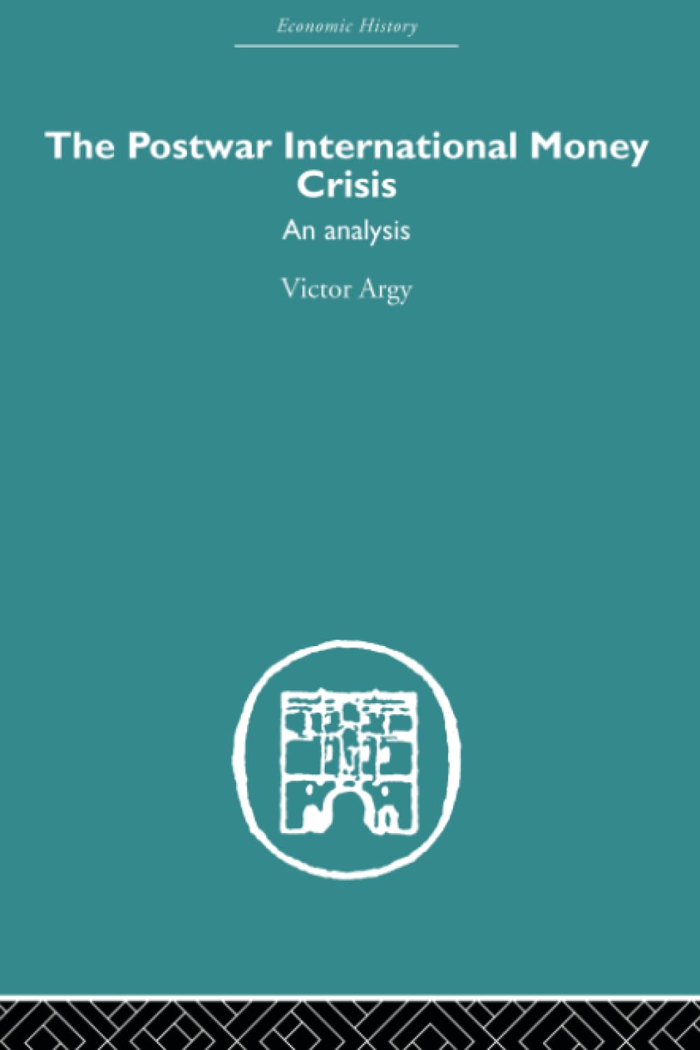 The Postwar International Money Crisis: An Analysis (Economic History)