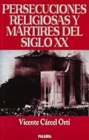 Persecuciones religiosas y mártires del siglo XX 848239522X Book Cover