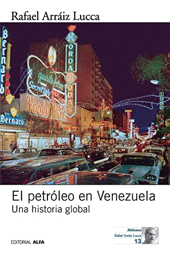 El petróleo en Venezuela. Una historia global (Spanish Edition)
