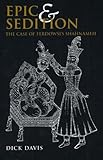 Epic and Sedition: A Case of Ferdowsi's Shahnameh