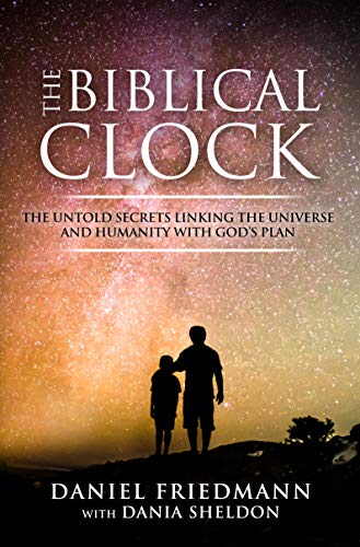 The Biblical Clock: The Untold Secrets Linking the Universe and