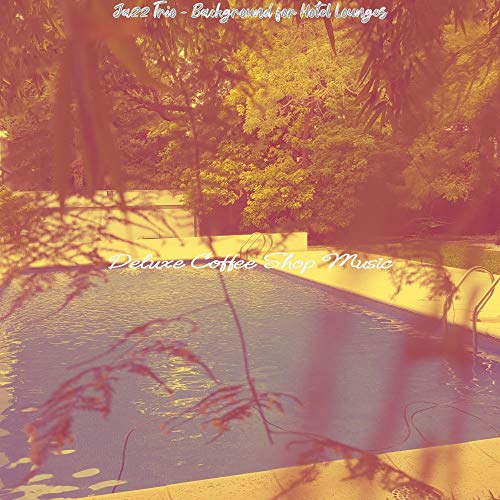Play Jazz Trio - Background for Hotel Lounges by Deluxe Coffee Shop ...