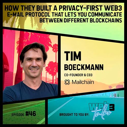 #46: Tim Boeckmann, Co-Founder & CEO @ Mailchain | How they built a privacy-first web3 e-mail protocol that lets you communicate between different blockchains