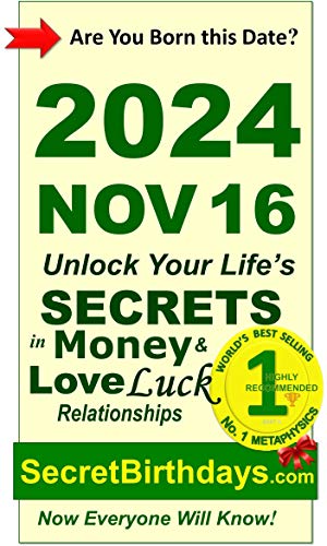 Image of Born 2024 Nov 16? Your Birthday Secrets to Money, Love Relationships Luck: Fortune Telling Self-Help: Numerology, Horoscope, Astrology, Zodiac, Destiny Science, Metaphysics (20241116)