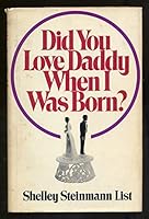 Did You Love Daddy When I Was Born? 0841501505 Book Cover