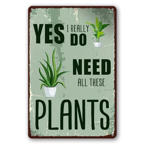 Funny Garden Decor Plant Accessories Indoor Gardening Gifts For Women Metal Tin Sign Vintage Yard Art Outdoor Yes I Really Do Need All These Plants Signs Greenhouse Accessories For Outside 8x12 Inch