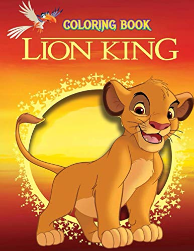 Lion King Coloring Book: 100 Pages Fun Coloring Book for The Lion King Lovers; The Illustrations are Colorful and Fun; Great Coloring Book for any little Lion King fans