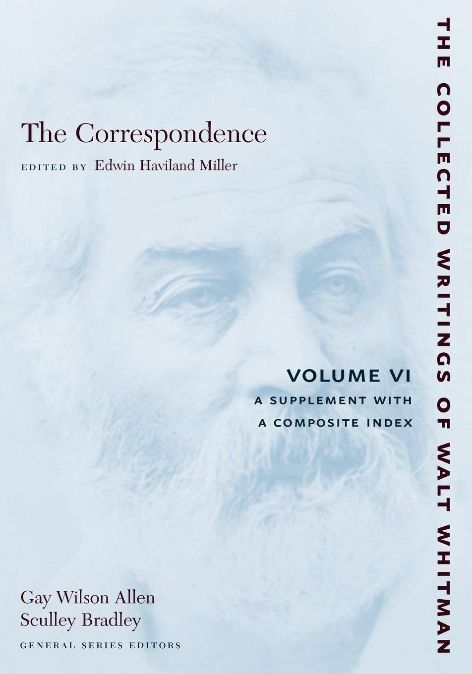 The Correspondence Volume VI: A Supplement with a Composite Index: 22 (The Collected Writings of Walt Whitman)
