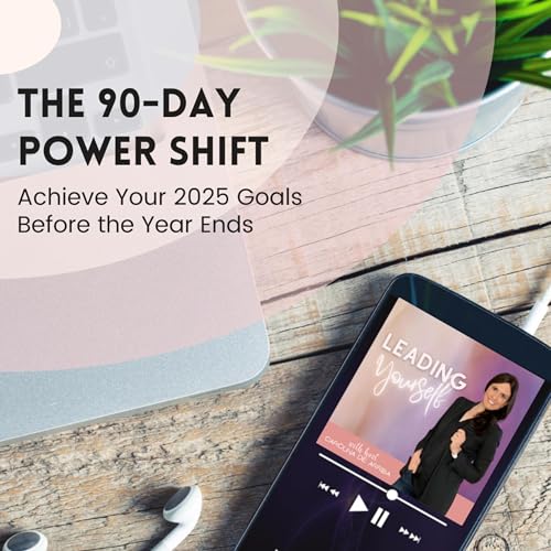321: The 90-Day Power Shift: Achieve Your 2025 Goals Before the Year Ends Podcast Por arte de portada