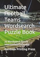 Football Teams Wordsearch Book: 21 Puzzles - Intermediate Difficulty B0F631Y9DD Book Cover