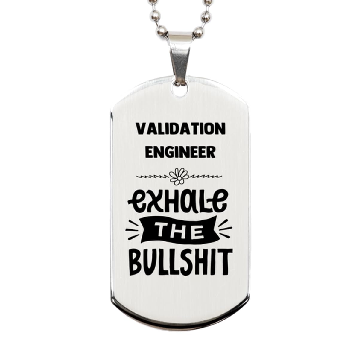 Generic Dog Tag Necklace, Validation Engineer Gift, Exhale the bullshit, Silver Stainless Steel, Engraved