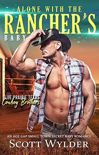 Alone with the Ranchers Baby: An Age Gap Small Town Secret Pregnancy Romance (Blue Prairie Texas Co