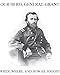 Our Hero General U.S. Grant, When, Where, and How He Fought (Annotated)