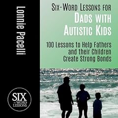 Couverture de Six-Word Lessons for Dads with Autistic Kids