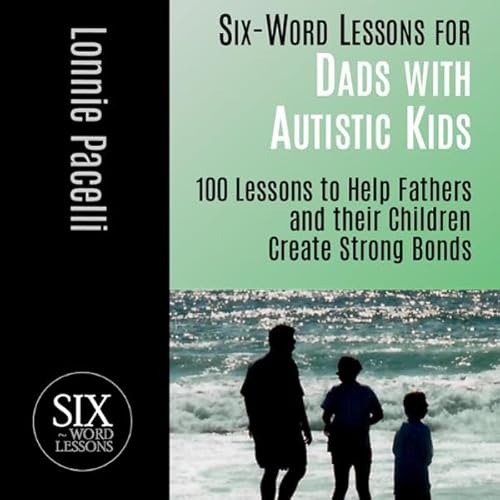 Couverture de Six-Word Lessons for Dads with Autistic Kids