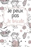  Je peux pas je tricote: Journal de bord pratique pour tout noter  Carnet de suivi utile et facile à remplir pour les passionnés de tricot, couture  ...  Petit Format Cahier de notes avec fiches