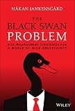The Black Swan Problem: Risk Management Strategies for a World of Wild Uncertainty (Wiley Corporate F&A)