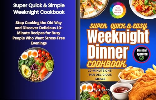 Super Quick & Easy Weeknight Cookbook: 100+ 10-Minute, One-Pan, Delicious