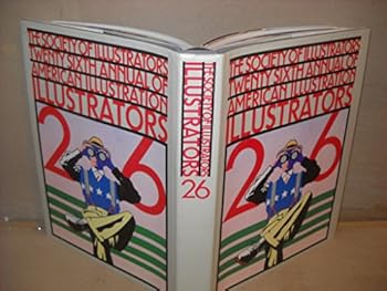 Illustrators Twenty-Six: The Society of Illustrators Twenty-Sixth Annual of American Illustrators