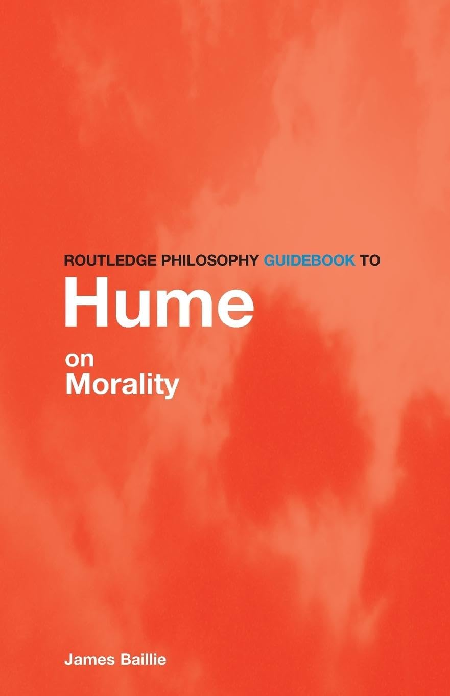 Routledge Philosophy GuideBook to Hume on Morality (Routledge Philosophy GuideBooks)