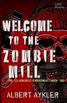 Paperback Welcome to the Zombie Mill: Book Two in the Silvercrest Experiment Series Book