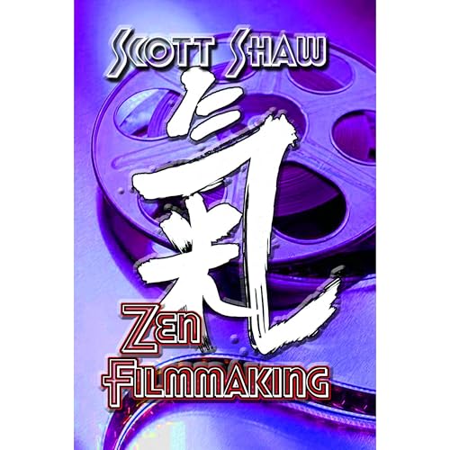 Zen Filmmaking (Written by Scott Shaw) episode artwork