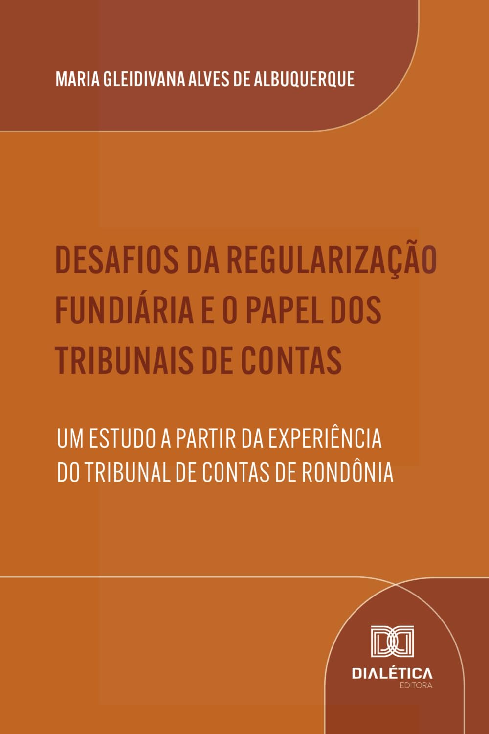 Desafios da Regularização Fundiária e o Papel dos Tribunais de Contas: Um Estudo a partir da Experiência do Tribunal de Contas de Rondônia