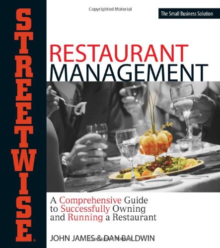 Streetwise Restaurant Management: A Comprehensive Guide to Successfully Owning and Running a Restaurant (Streetwise Business Guide Series)