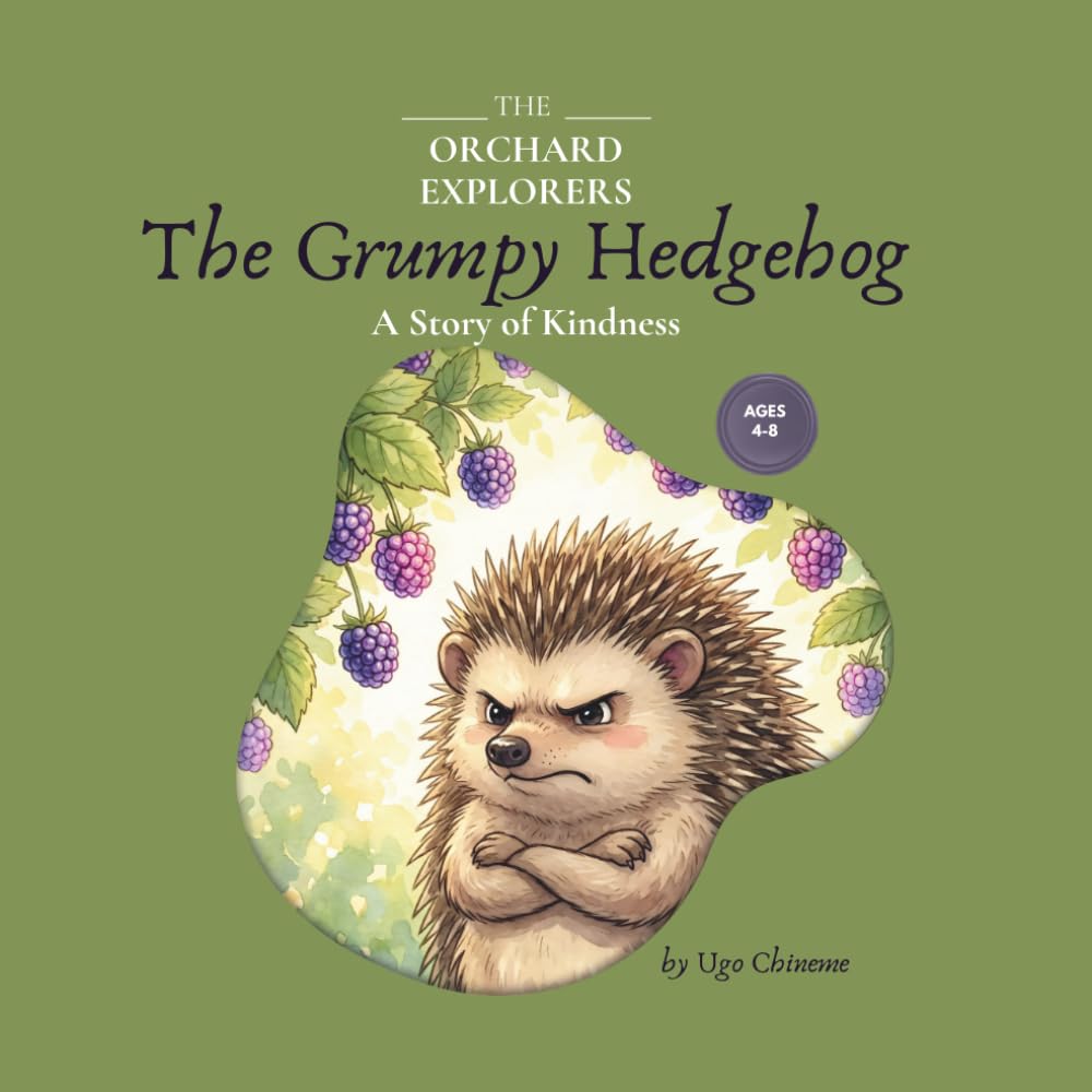 The Grumpy Hedgehog: A Fruits of the Spirit Story About Kindness for Kids Ages 4–8 | The Orchard Explorers Book 2