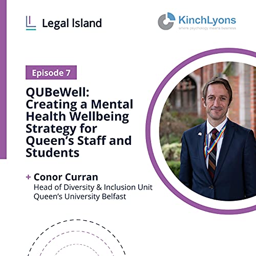 Ep 7 - QUBeWell: Creating a Mental Health Wellbeing Strategy for Queen&rsquo;s Staff and Students