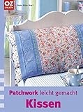 Kissen. Patchwork leicht gemacht.