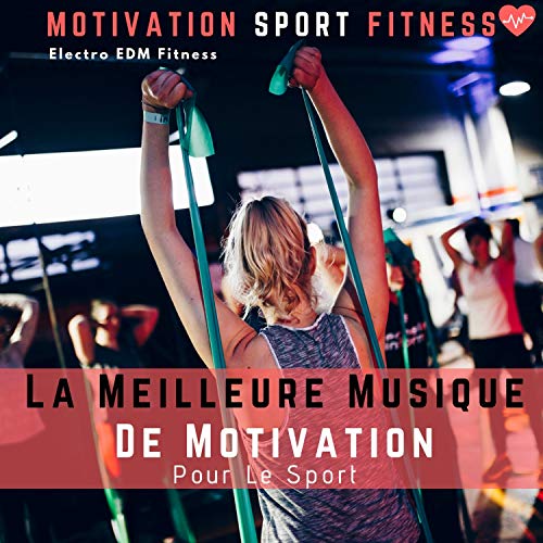 La Meilleure Musique De Motivation Pour Le Sport (Electro