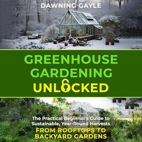 Greenhouse Gardening Unlocked by Dawining Gayle episode artwork