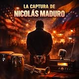 La captura de Nicolas Maduro