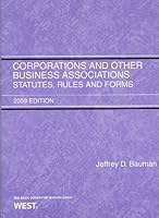 Corporations and Other Business Associations: Statutes, Rules and Forms, 2009 Ed. 0314205772 Book Cover