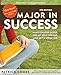 Major in Success: Make College Easier, Fire Up Your Dreams, and Get a Great Job