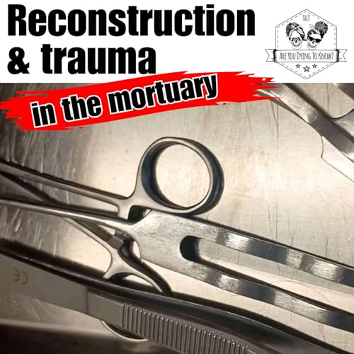 Reconstruction and horrific trauma in the mortuary
