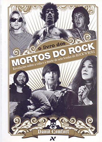 O Livro dos Mortos do Rock: Revelações sobre a vida e a morte de sete lendas do Rock'n'Roll