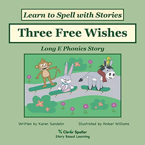 Three Free Wishes: Decodable Sound Phonics Reader for Long E Word Families (Spelling the Short and Long Vowel Sounds)
