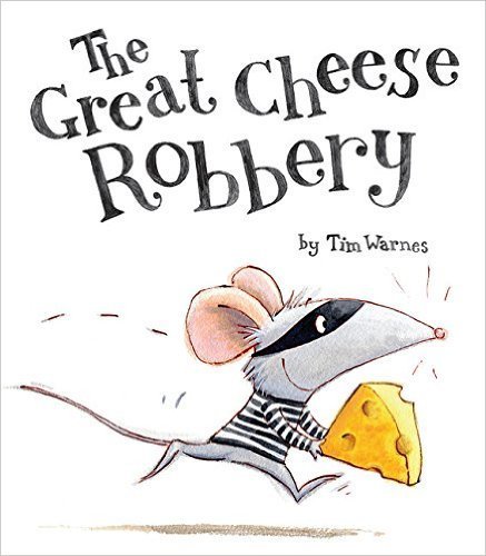The Great Cheese Robbery By Tim Warnes 0545848857 Book Cover