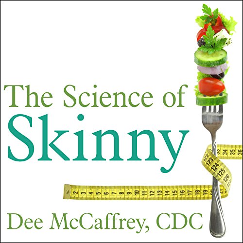 The Science of Skinny: Start Understanding Your Body's Chemistry - and Stop Dieting Forever