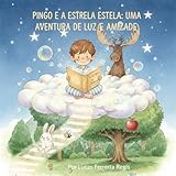  Pingo e a Estrela Estela: Uma Aventura de Luz e Amizade (Portuguese Edition)