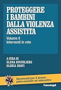 Vedi scheda su Amazon Proteggere i bambini dalla violenza assistita. Interventi in rete (Vol. 2)